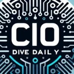 CIO Dive Daily